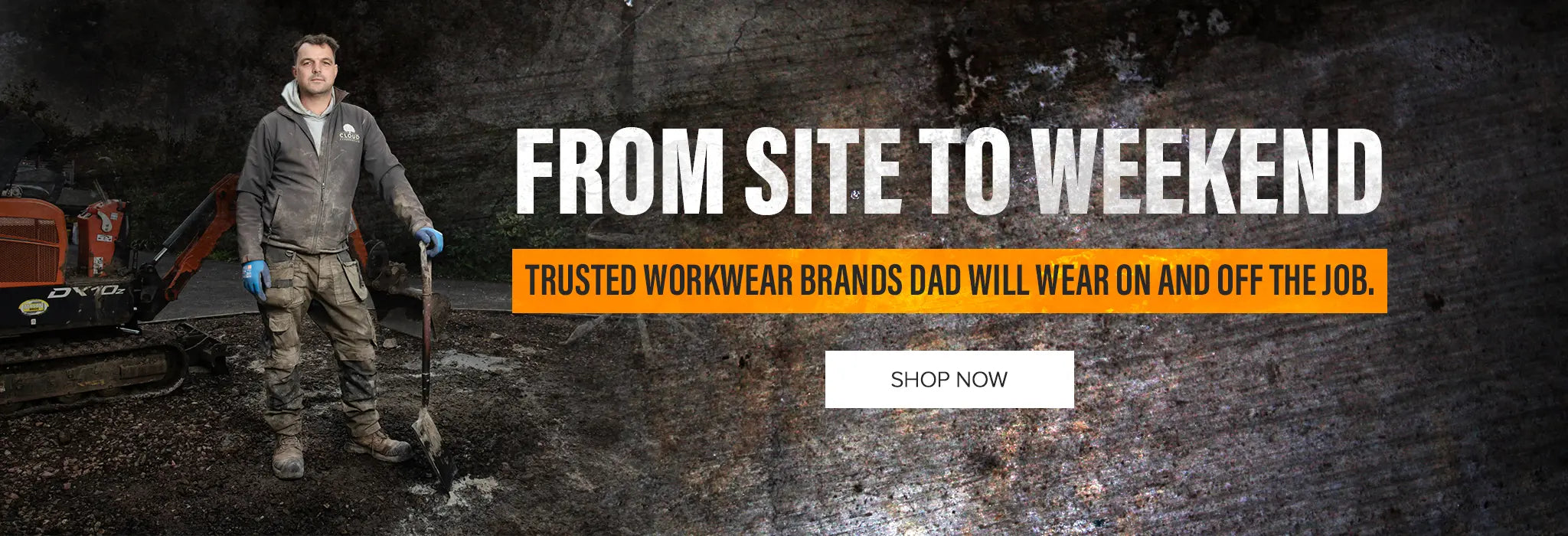 FROM SITE TO WEEKEND. TRUSTED WORKWEAR BRANDS DAD WILL WEAR ON AND OFF THE JOB. SHOP NOW