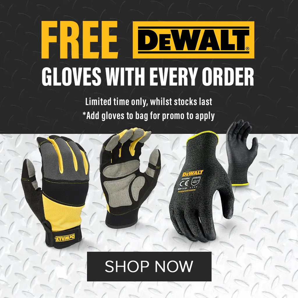 FREE DEWALT GLOVES WITH EVERY ORDER. Limited time only, while stocks last. *Add gloves to bag for promo to apply. SHOP NOW