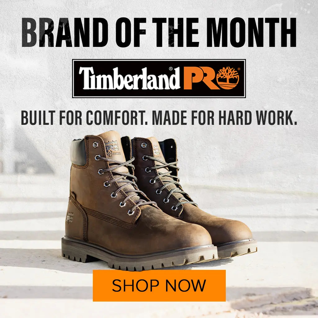 BRAND OF THE MONTH. Timberland PRO. BUILT FOR COMFORT. MADE FOR HARD WORK. SHOP NOW